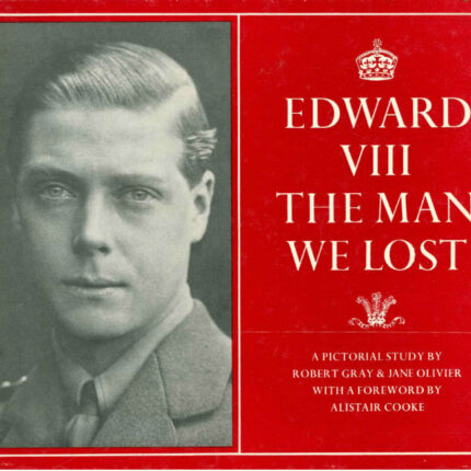 EDWARD VIII, THE MAN WE LOST